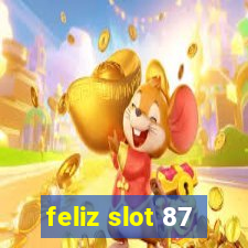 feliz slot 87