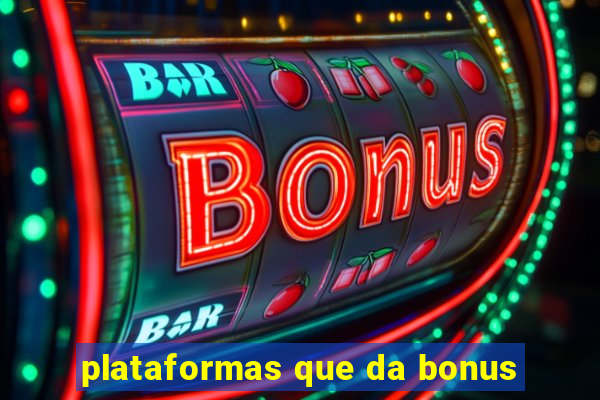 plataformas que da bonus