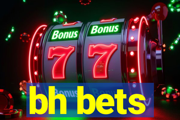 bh bets