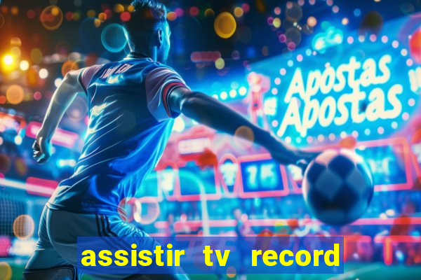 assistir tv record ao vivo