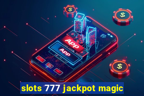 slots 777 jackpot magic