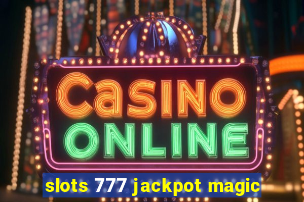 slots 777 jackpot magic