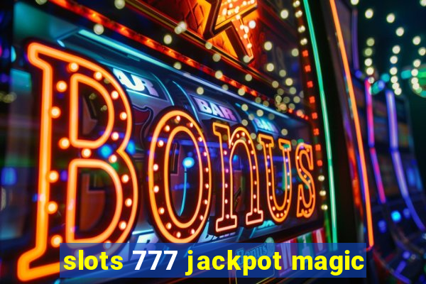 slots 777 jackpot magic