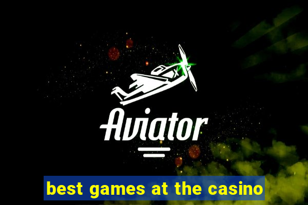 best games at the casino