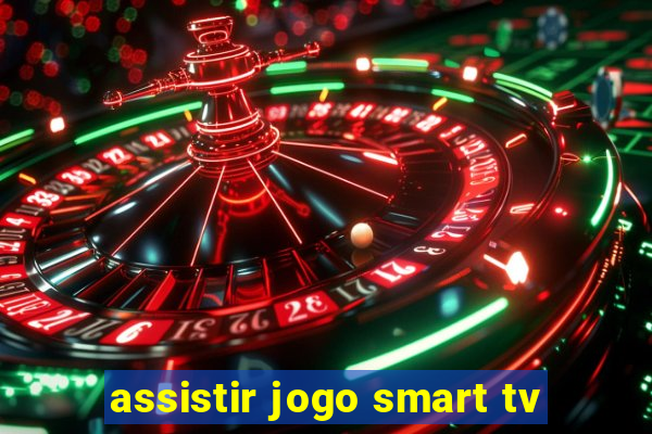 assistir jogo smart tv