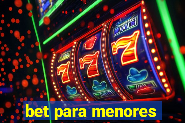 bet para menores