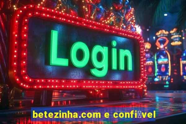 betezinha.com e confi谩vel