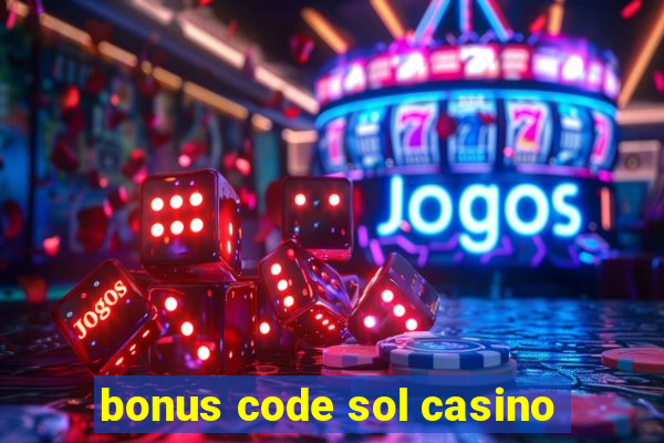 bonus code sol casino