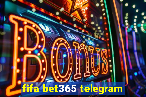 fifa bet365 telegram