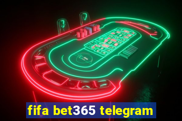 fifa bet365 telegram