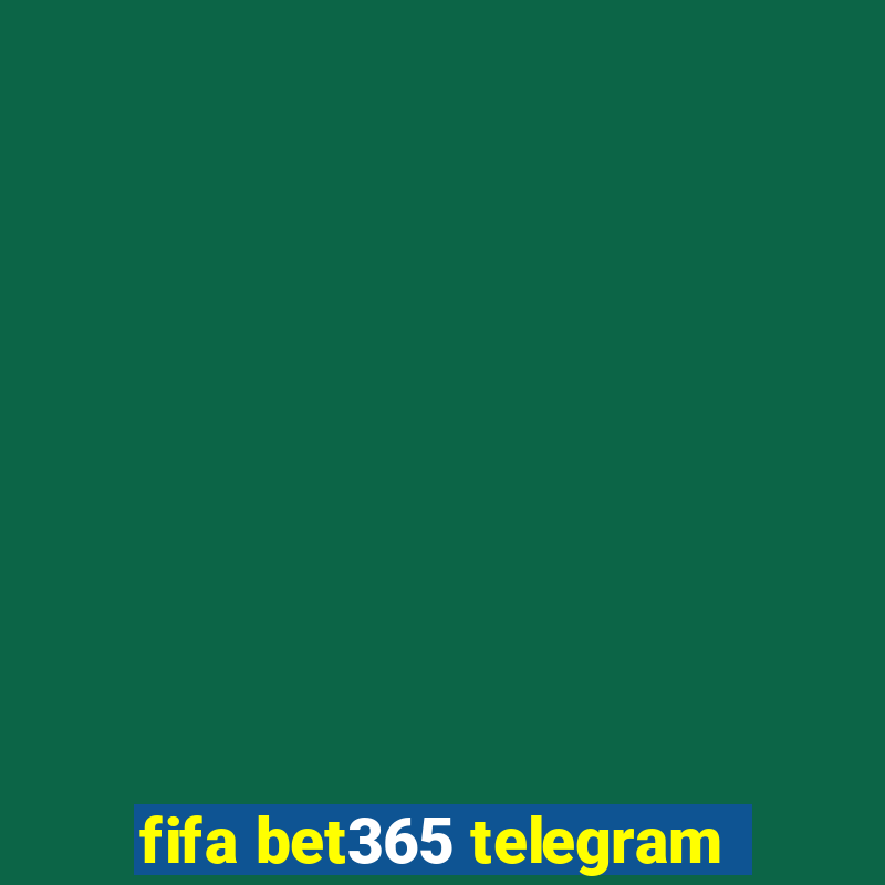 fifa bet365 telegram