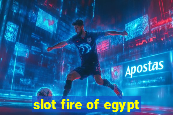 slot fire of egypt