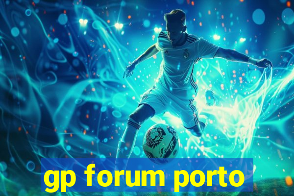 gp forum porto