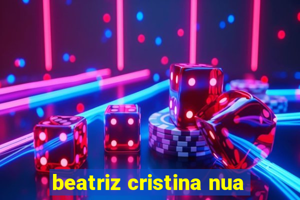 beatriz cristina nua