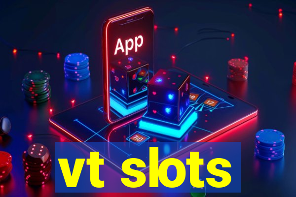 vt slots