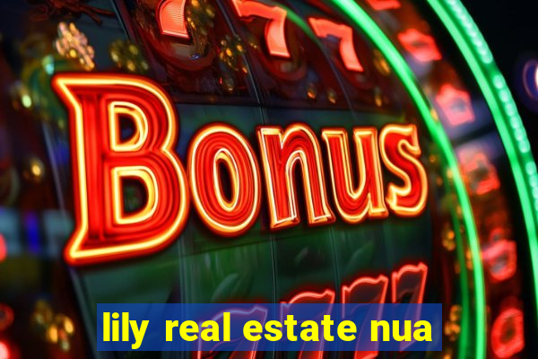 lily real estate nua