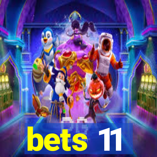 bets 11