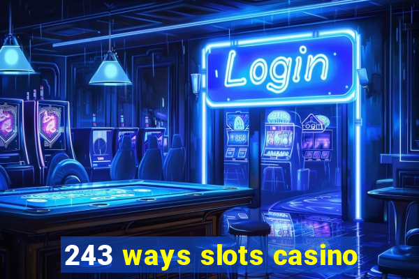 243 ways slots casino