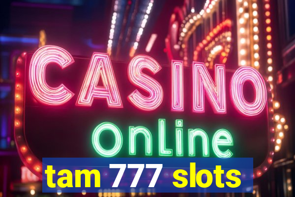 tam 777 slots