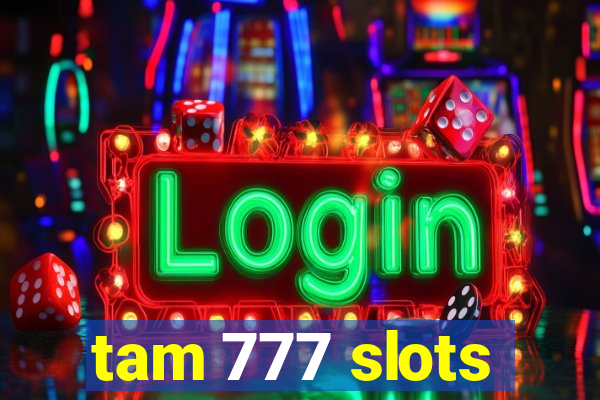 tam 777 slots