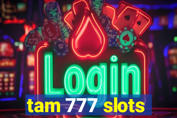 tam 777 slots