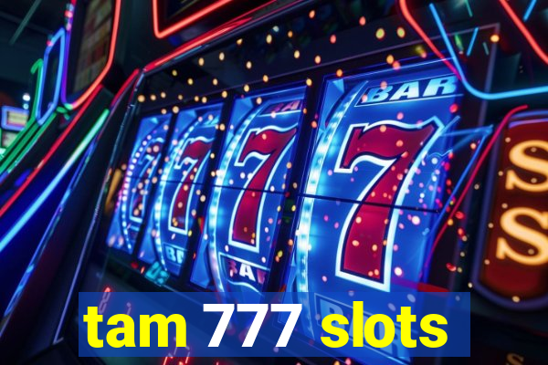 tam 777 slots