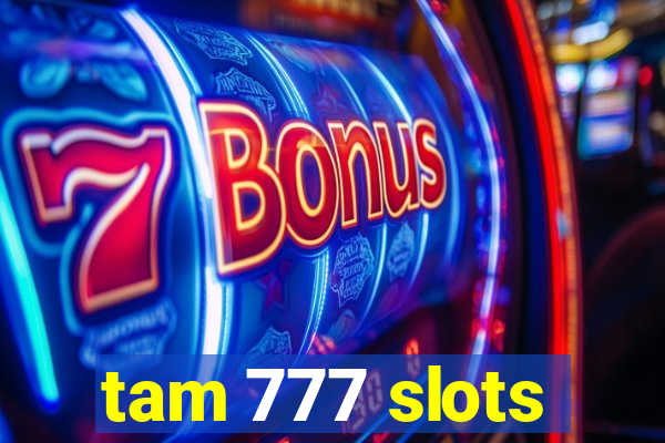 tam 777 slots