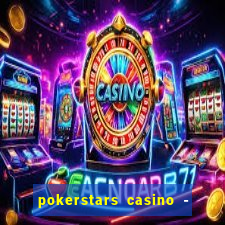 pokerstars casino - real money