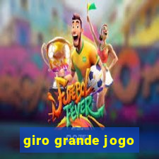 giro grande jogo