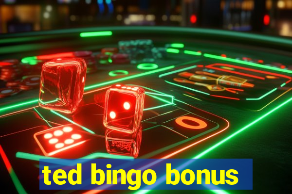 ted bingo bonus