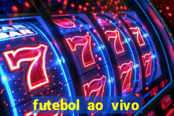 futebol ao vivo max tv