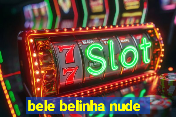 bele belinha nude