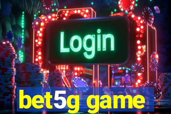 bet5g game