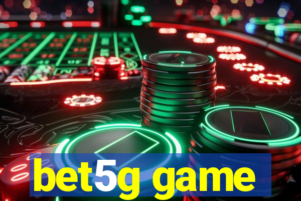 bet5g game