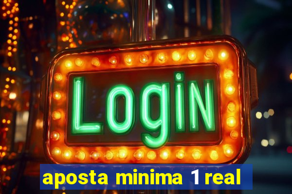 aposta minima 1 real