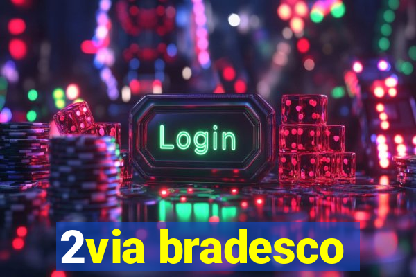 2via bradesco