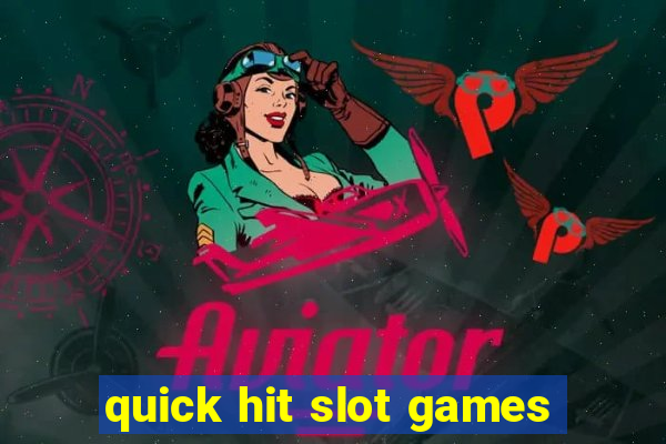 quick hit slot games