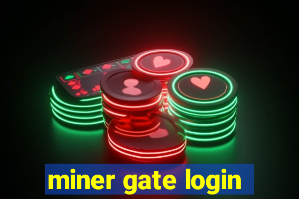 miner gate login