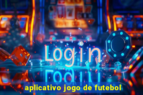 aplicativo jogo de futebol