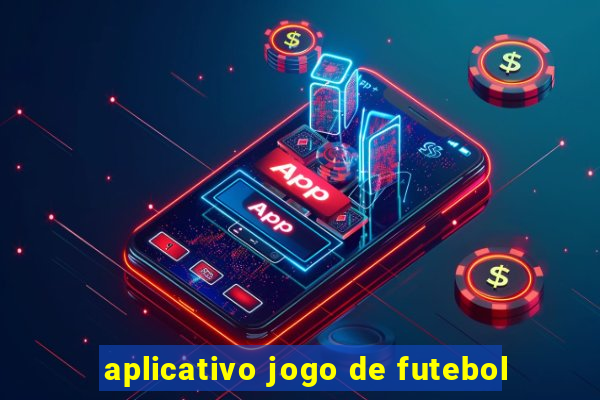 aplicativo jogo de futebol