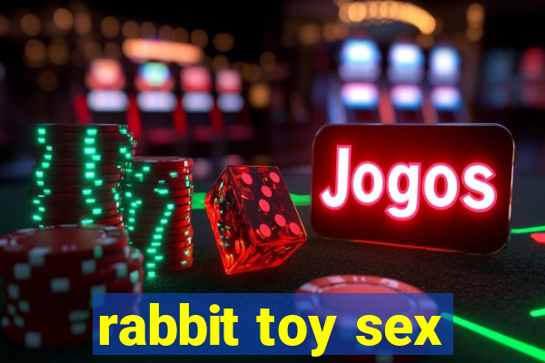 rabbit toy sex