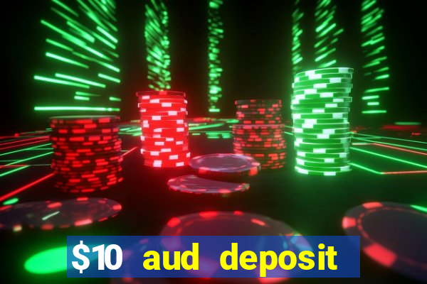 $10 aud deposit online casino