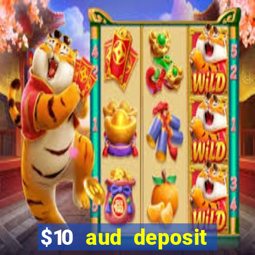 $10 aud deposit online casino