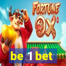 be 1 bet