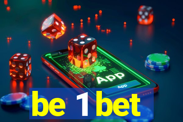 be 1 bet