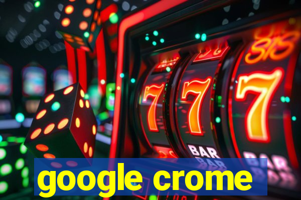 google crome