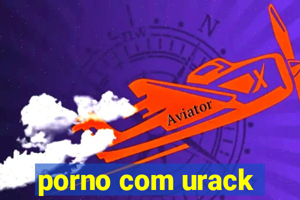 porno com urack