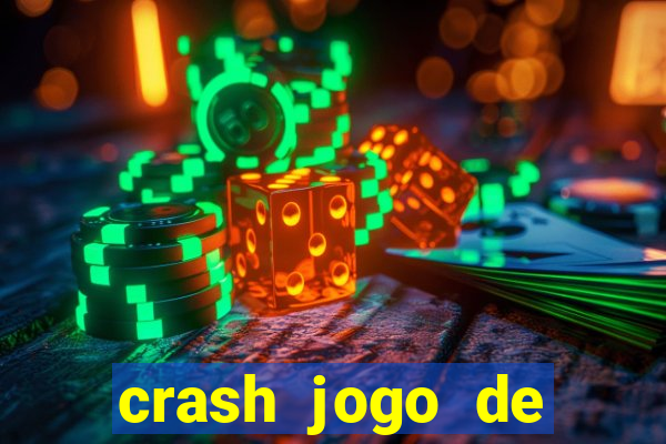 crash jogo de ganhar dinheiro