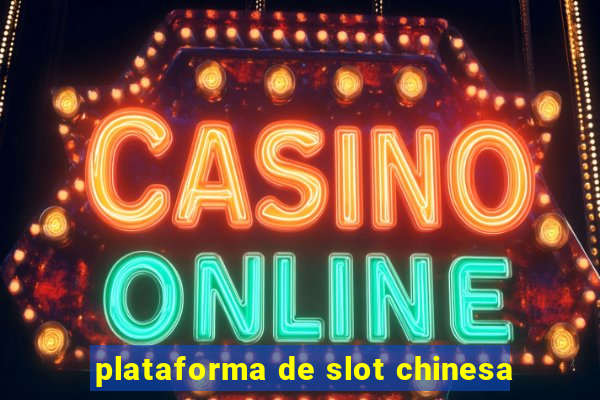 plataforma de slot chinesa