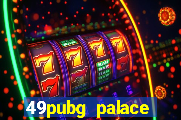 49pubg palace sports slots